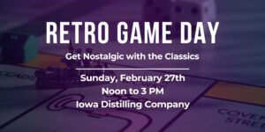 Retro Board Game Day with Iowa Distilling Company on February 27th, 2022 Header Image