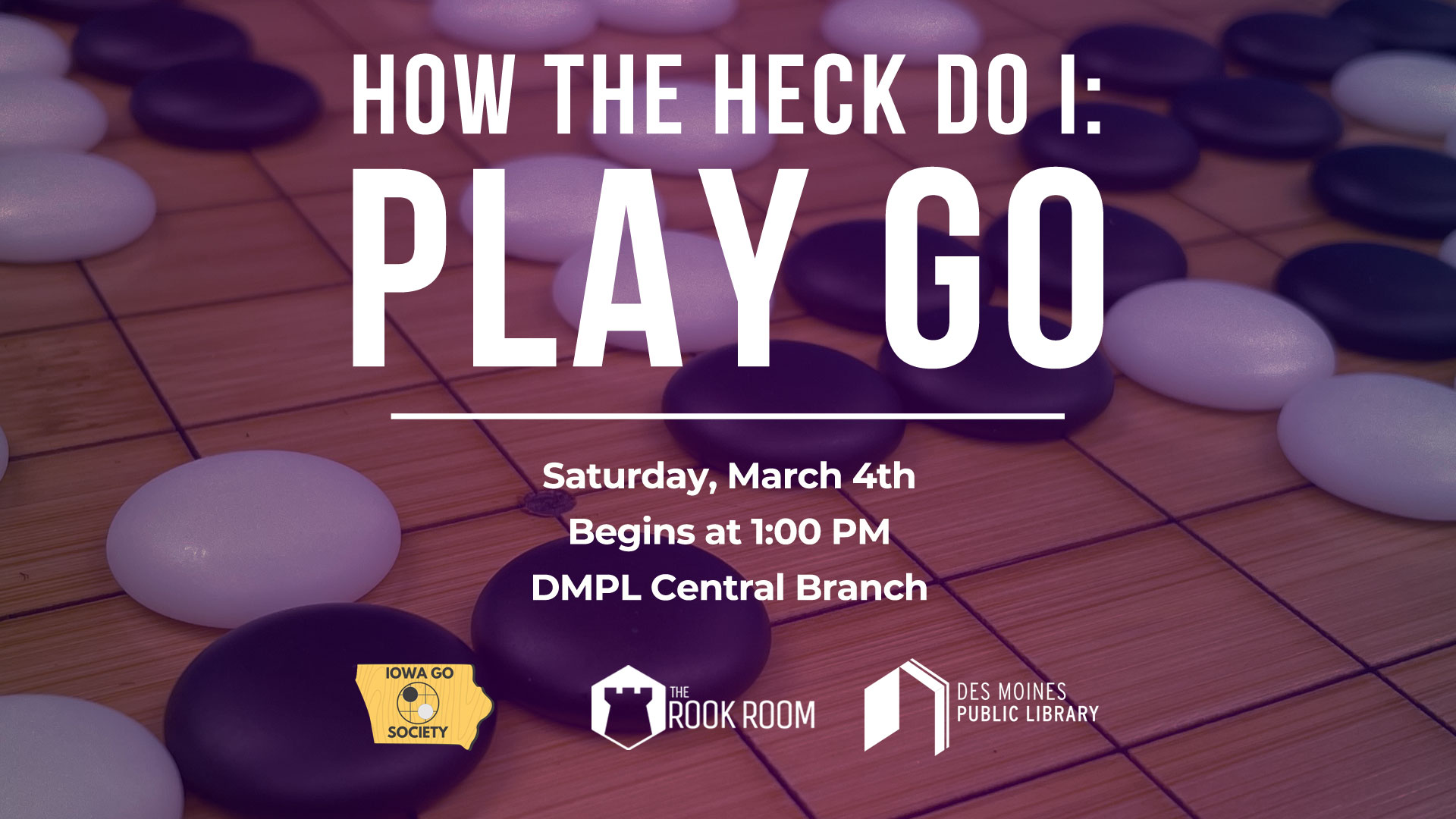 How the Heck Do I: Play Go Learn to Play Event March 4th, 2023